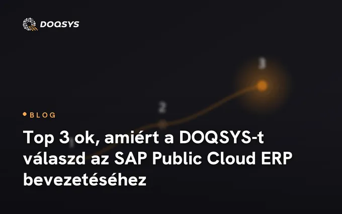 Top 3 ok, amiért a DOQSYS-t válaszd az SAP Public Cloud ERP bevezetéséhez